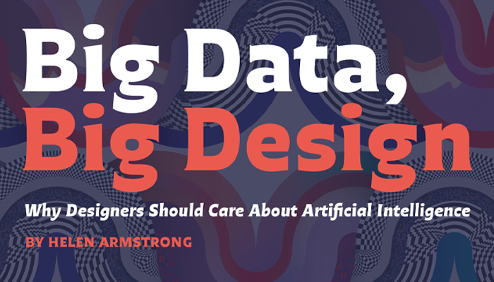 Big Data, Big Design: Why Designers Should Care About Artificial Intelligence
